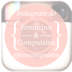Instagram do Blog @femecompulsiva